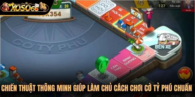 Chiến thuật thông minh giúp làm chủ cách chơi cờ tỷ phú chuẩn chỉnh