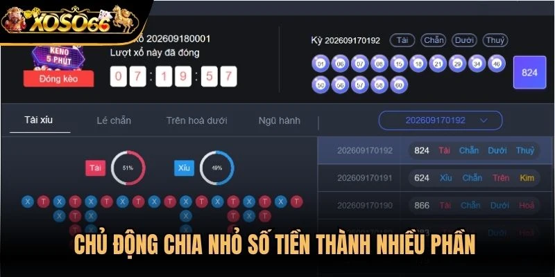 Chủ động chia nhỏ số tiền thành nhiều phần thay vì đặt toàn bộ vào một kỳ quay